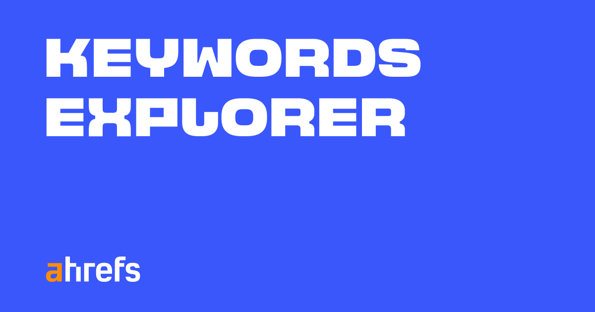 واجهة Ahrefs Keywords Explorer الرسمية